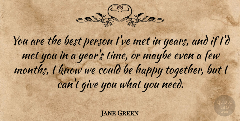 Jane Green Quote About Years, Giving, Together: You Are The Best Person...