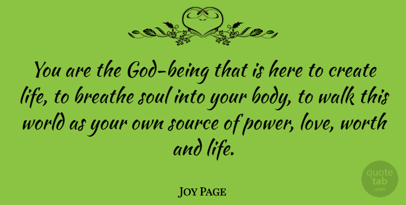 Joy Page Quote About Soul, World, Body: You Are The God Being...