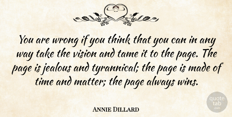 Annie Dillard Quote About Jealous, Winning, Thinking: You Are Wrong If You...