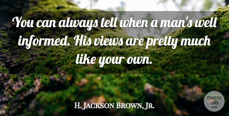 H. Jackson Brown, Jr. Quote About Men, Vaccines, Views: You Can Always Tell When...