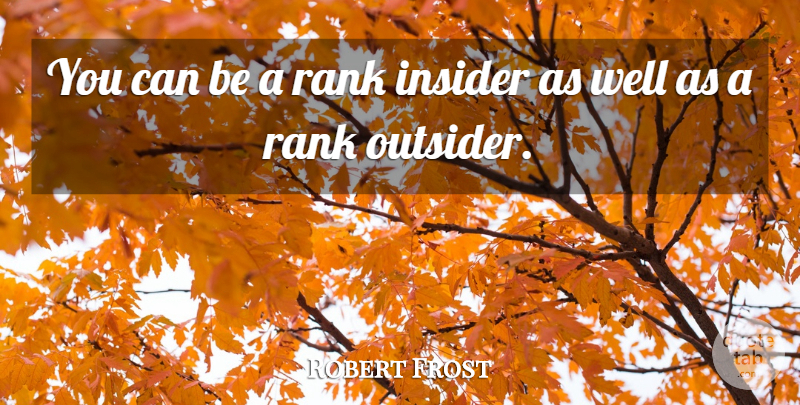 Robert Frost Quote About Statistics, Outsiders, Dignity: You Can Be A Rank...