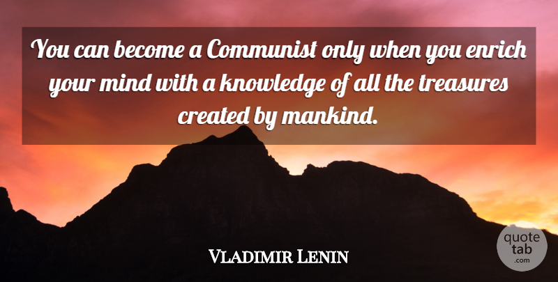 Vladimir Lenin Quote About Mind, Treasure, Communist: You Can Become A Communist...