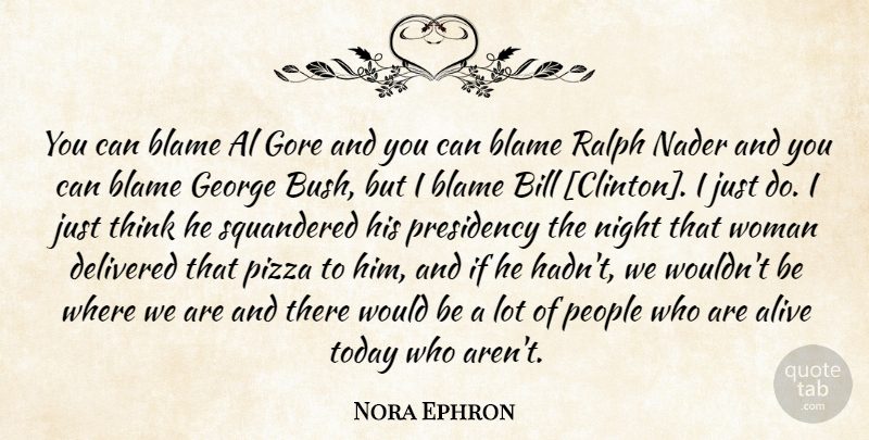 Nora Ephron Quote About Night, Thinking, People: You Can Blame Al Gore...
