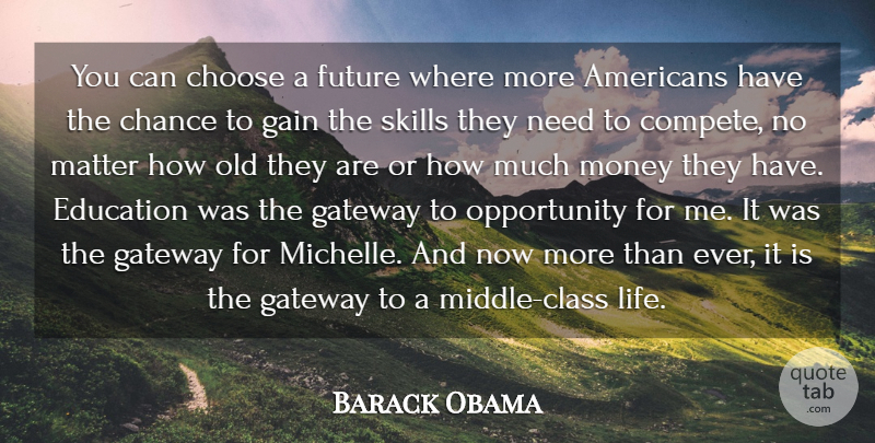 Barack Obama Quote About Chance, Choose, Education, Future, Gain: You Can Choose A Future...