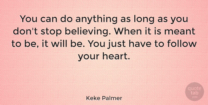 Keke Palmer Quote About Believe, Heart, Long: You Can Do Anything As...