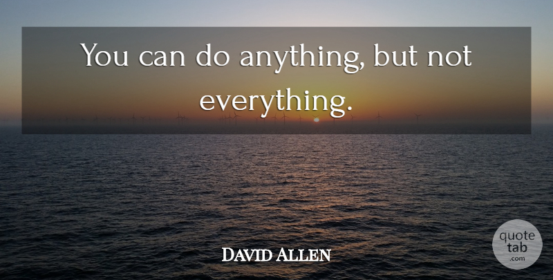 David Allen Quote About Inspirational, Wisdom, Powerful: You Can Do Anything But...
