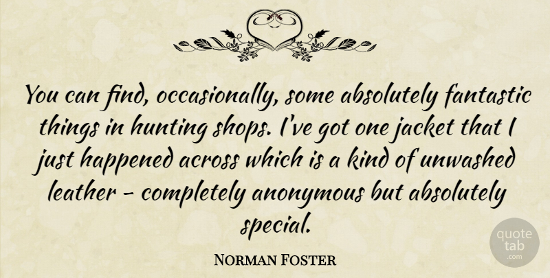 Norman Foster Quote About Absolutely, Across, Anonymous, Fantastic, Happened: You Can Find Occasionally Some...