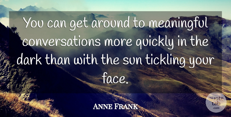 Anne Frank Quote About Meaningful, Dark, Tickling: You Can Get Around To...
