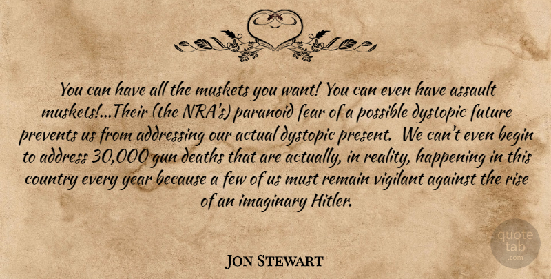Jon Stewart Quote About Country, Gun, Reality: You Can Have All The...