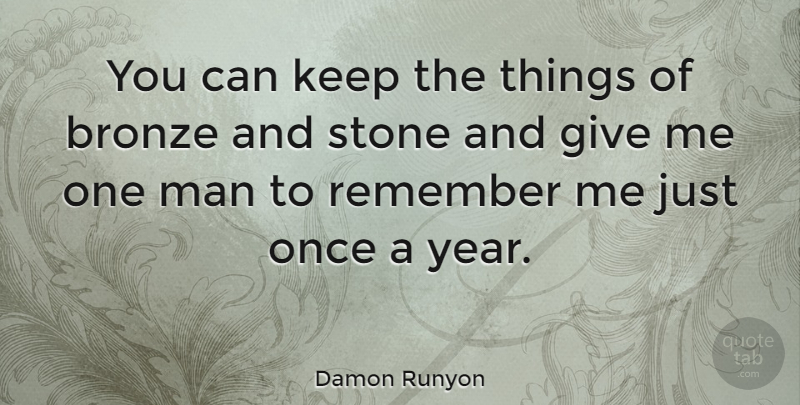 Damon Runyon Quote About Men, Years, Giving: You Can Keep The Things...