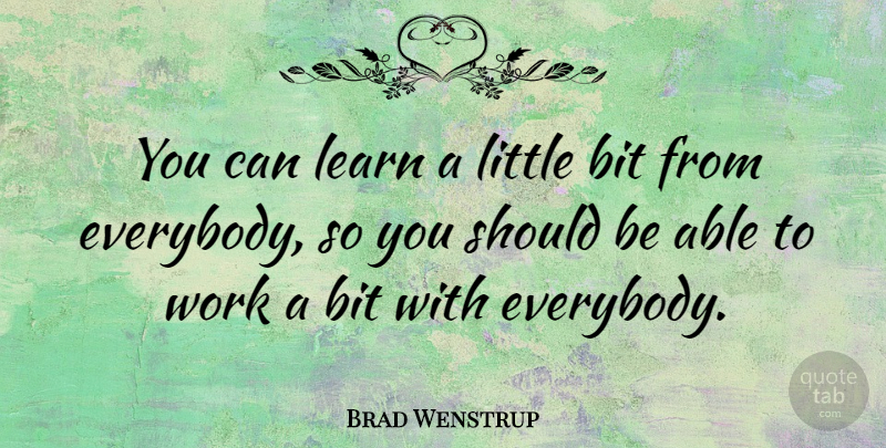 Brad Wenstrup Quote About Littles, Able, Should: You Can Learn A Little...
