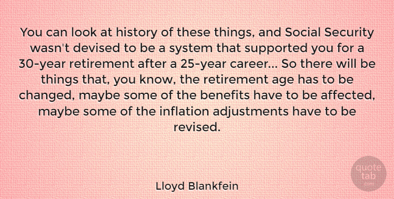 Lloyd Blankfein Quote About Age, Benefits, History, Inflation, Maybe: You Can Look At History...