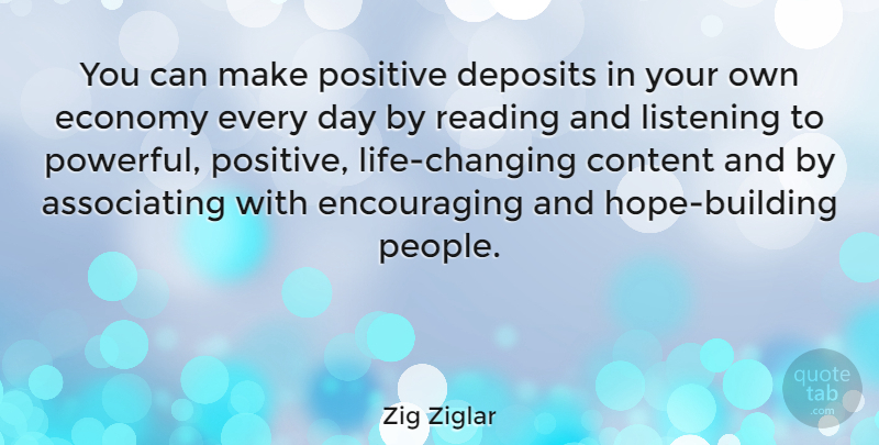 Zig Ziglar Quote About Motivational, Positive, Hope: You Can Make Positive Deposits...