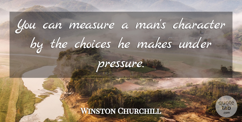Winston Churchill Quote About Sports, Character, Men: You Can Measure A Mans...