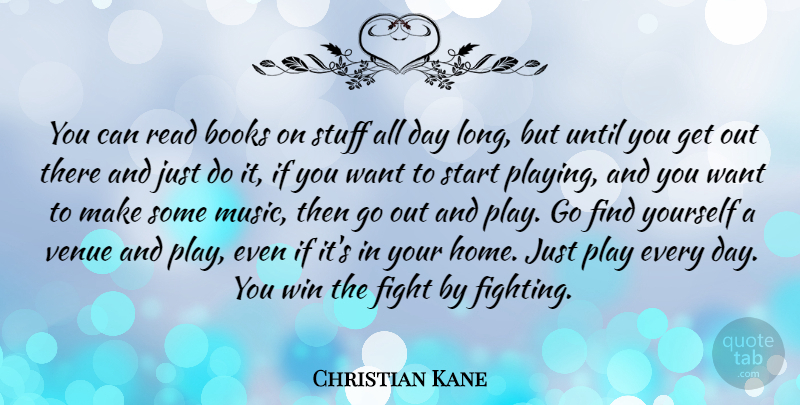 Christian Kane Quote About Books, Home, Music, Start, Stuff: You Can Read Books On...