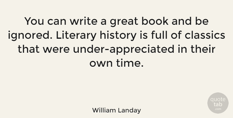 William Landay Quote About Book, Writing, Ignored: You Can Write A Great...