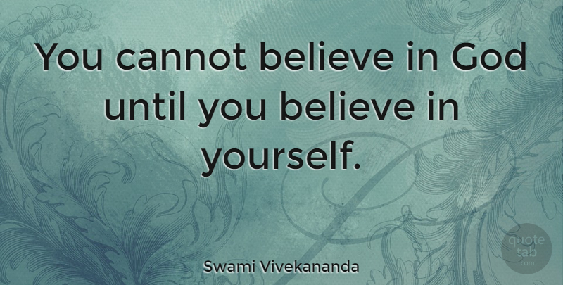 Swami Vivekananda Quote About Inspirational, Motivational, God: You Cannot Believe In God...