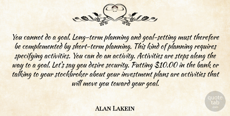 Alan Lakein Quote About Moving, Talking, Goal: You Cannot Do A Goal...
