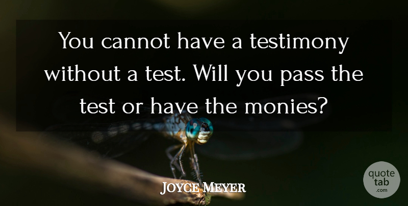 Joyce Meyer Quote About Christian, Christian Inspirational, Tests: You Cannot Have A Testimony...