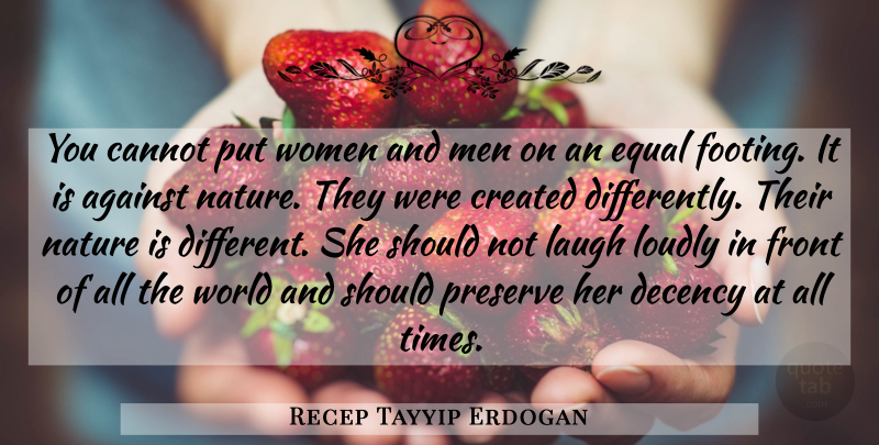 Recep Tayyip Erdogan Quote About Men, Laughing, World: You Cannot Put Women And...