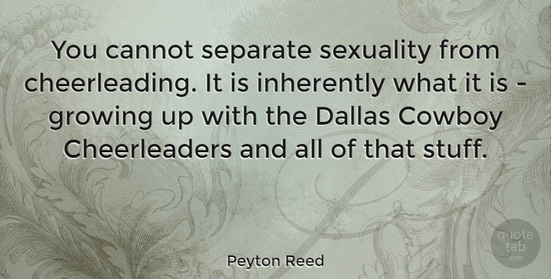 Peyton Reed Quote About Cannot, Cowboy, Inherently, Separate: You Cannot Separate Sexuality From...