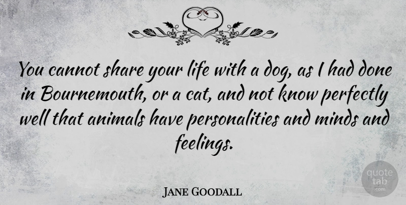 Jane Goodall Quote About Dog, Cat, Animal: You Cannot Share Your Life...