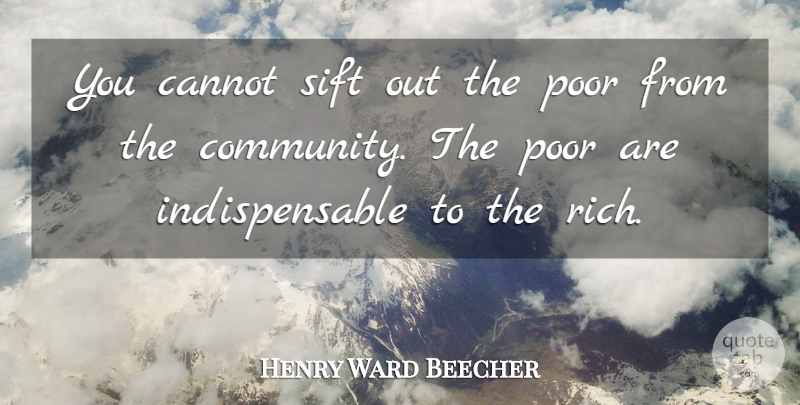 Henry Ward Beecher Quote About Community, Rich, Poor: You Cannot Sift Out The...