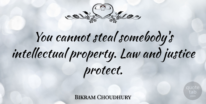 Bikram Choudhury Quote About Cannot, Steal: You Cannot Steal Somebodys Intellectual...
