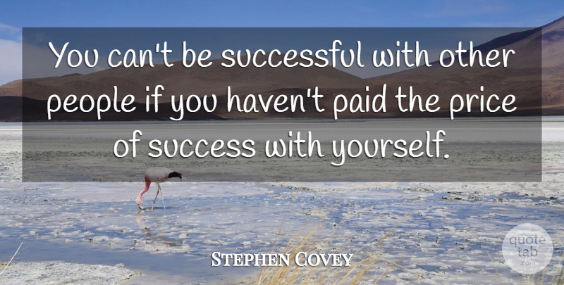 Stephen Covey Quote About Leadership, Successful, People: You Cant Be Successful With...