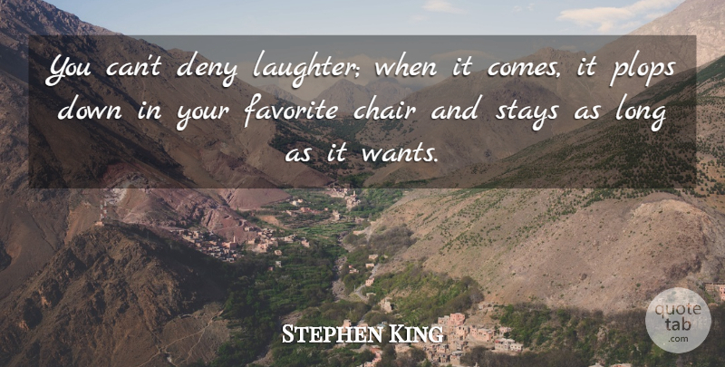 Stephen King Quote About Funny, Happiness, Smile: You Cant Deny Laughter When...