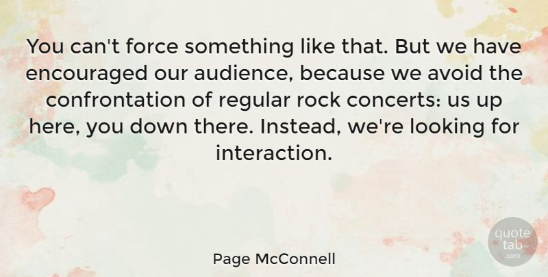 Page McConnell Quote About Avoid, Encouraged, Force, Regular: You Cant Force Something Like...