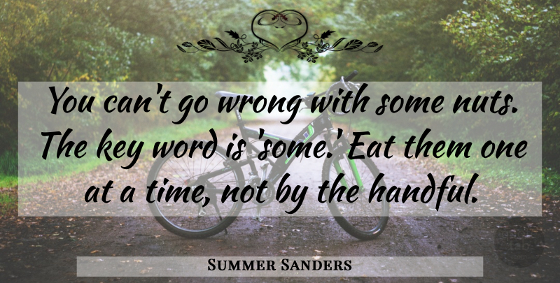 Summer Sanders Quote About Nuts, Keys, Handful: You Cant Go Wrong With...