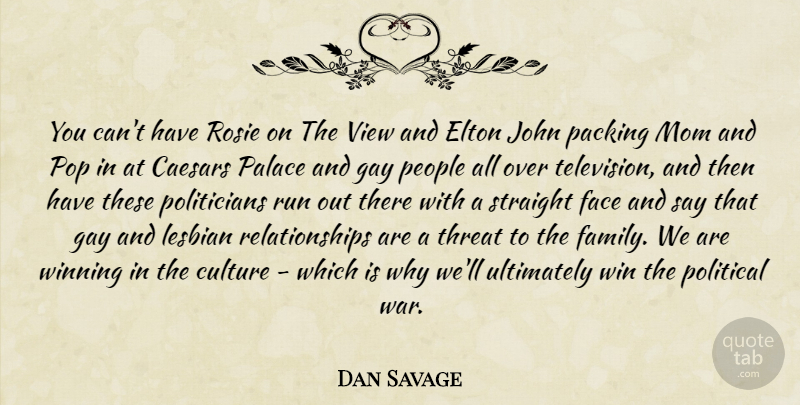 Dan Savage Quote About Mom, Running, War: You Cant Have Rosie On...