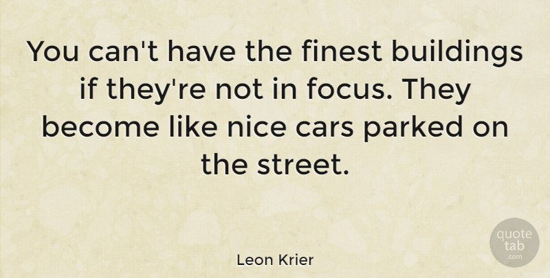 Leon Krier Quote About Buildings, Finest: You Cant Have The Finest...