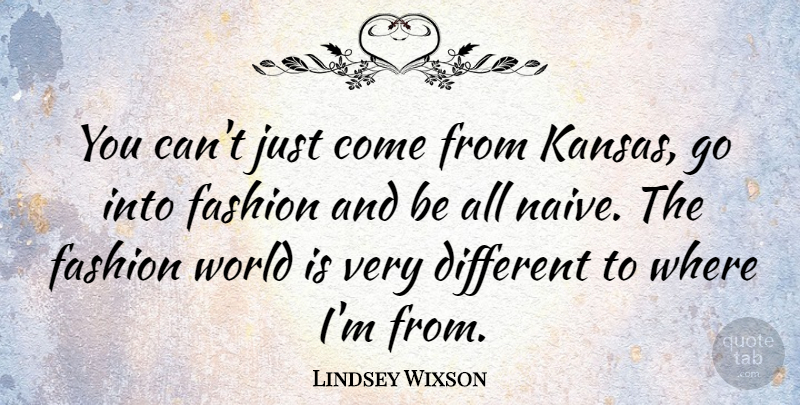 Lindsey Wixson Quote About Fashion, Kansas, World: You Cant Just Come From...