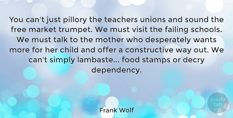 Frank Wolf Quote About Child, Failing, Food, Free, Market: You Cant Just Pillory The...