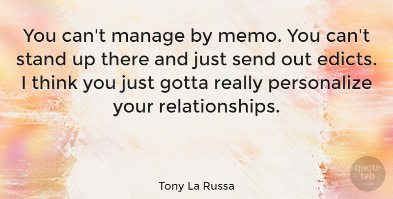 Tony La Russa Quote About Gotta, Manage, Send, Stand: You Cant Manage By Memo...