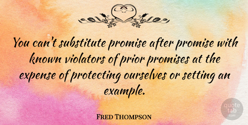 Fred Thompson Quote About Promise, Example, Substitutes: You Cant Substitute Promise After...
