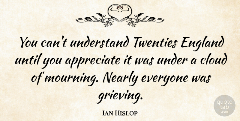Ian Hislop Quote About England, Nearly, Twenties, Understand, Until: You Cant Understand Twenties England...