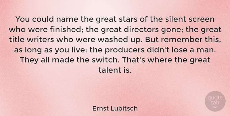 Ernst Lubitsch Quote About Stars, Men, Names: You Could Name The Great...