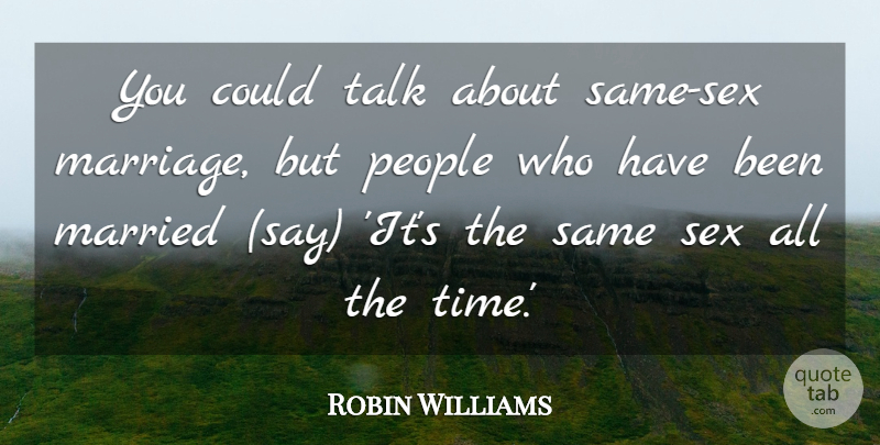 Robin Williams Quote About Funny, Sex, Humor: You Could Talk About Same...