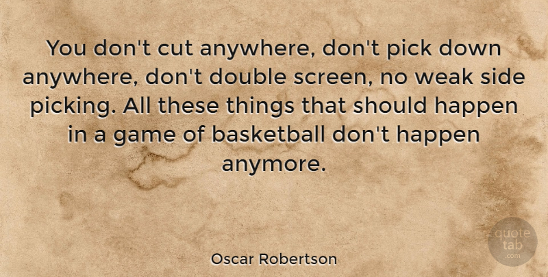 Oscar Robertson Quote About Basketball, Cutting, Games: You Dont Cut Anywhere Dont...
