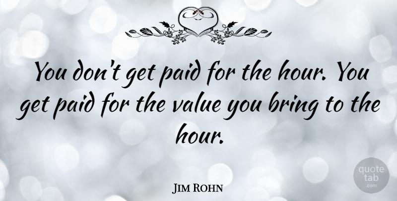 Jim Rohn Quote About Funny, Motivational, Positive Thinking: You Dont Get Paid For...