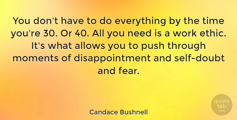 Candace Bushnell Quote About Disappointment, Self, Work Ethic: You Dont Have To Do...