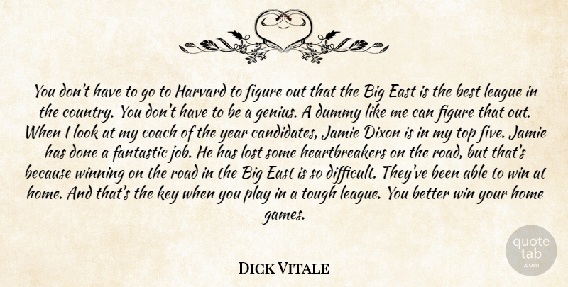 Dick Vitale Quote About Best, Coach, Dummy, East, Fantastic: You Dont Have To Go...