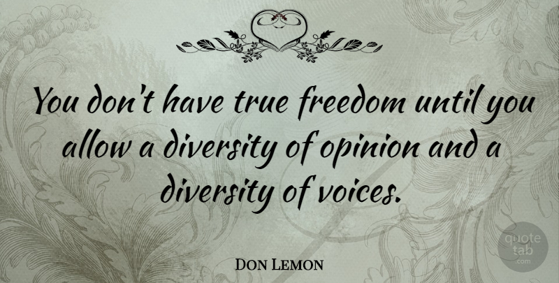 Don Lemon Quote About Allow, Freedom, True, Until: You Dont Have True Freedom...