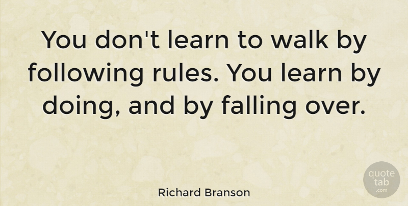 Richard Branson Quote About Inspirational, Success, Encouraging: You Dont Learn To Walk...