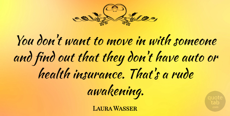 Laura Wasser Quote About Auto, Health, Move: You Dont Want To Move...