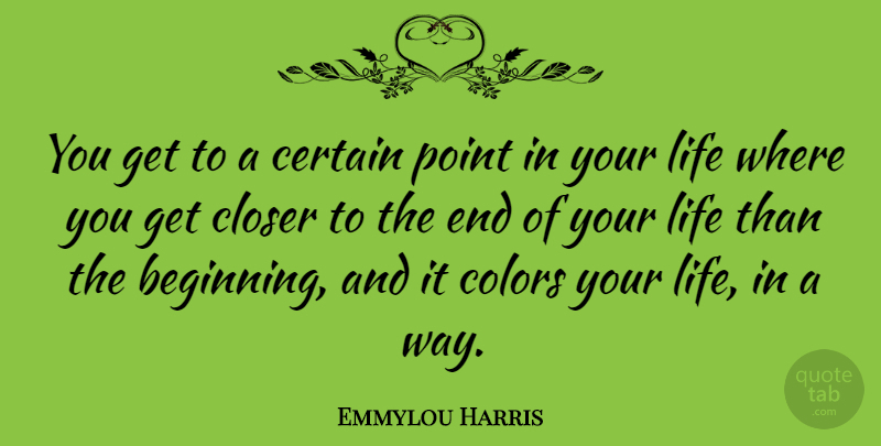 Emmylou Harris Quote About Color, Way, Certain: You Get To A Certain...