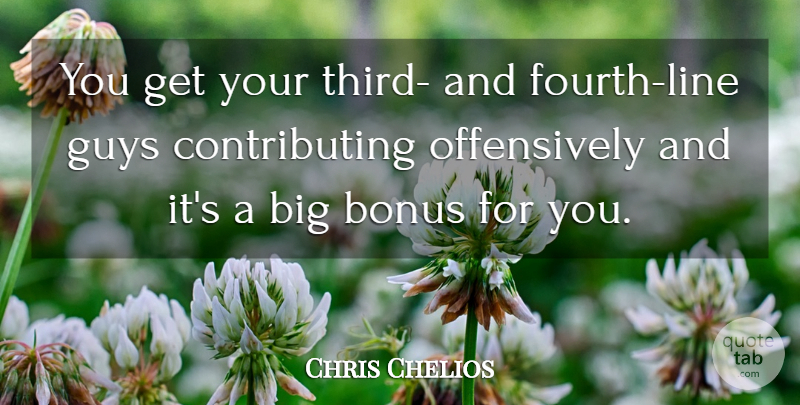 Chris Chelios Quote About Bonus, Guys: You Get Your Third And...